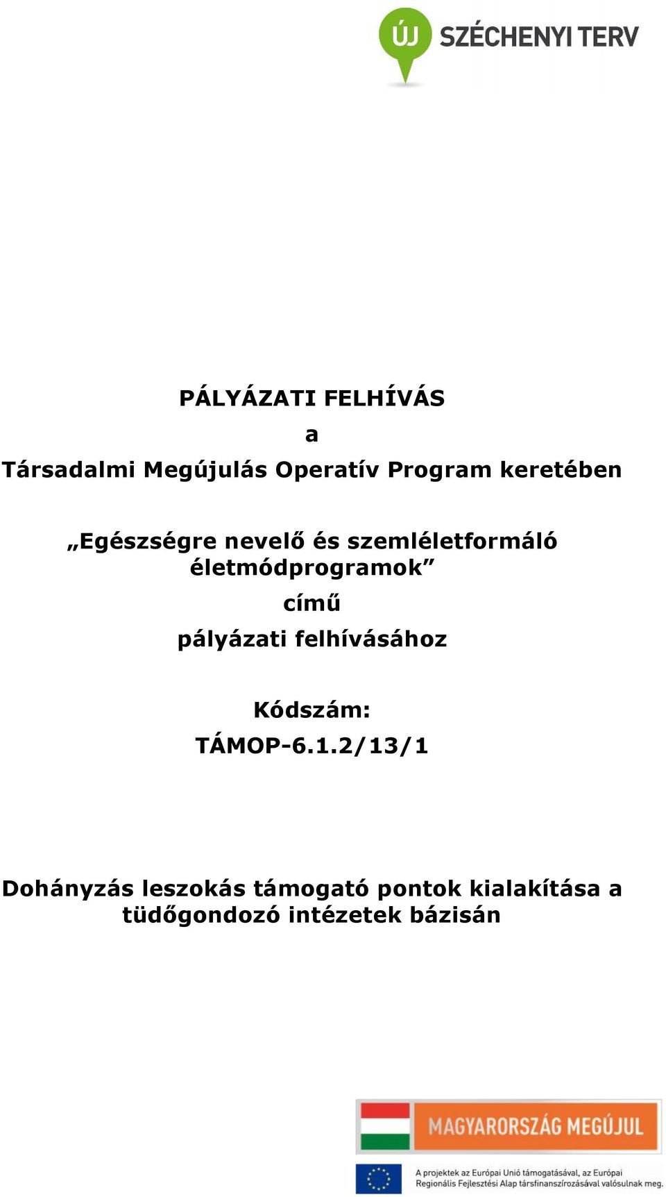 életmódprogramok című pályázati felhívásához Kódszám: TÁMOP-6.1.