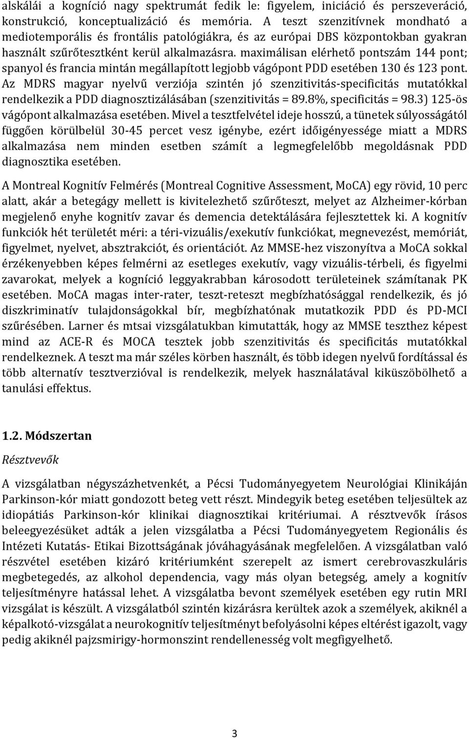 maximálisan elérhető pontszám 144 pont; spanyol és francia mintán megállapított legjobb vágópont PDD esetében 130 és 123 pont.