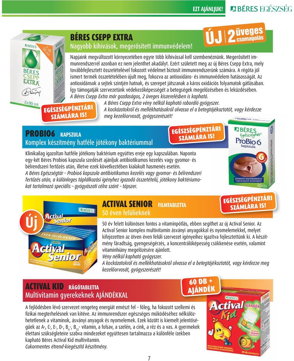 A régóta jól ismert termék összetételében újult meg, fokozva az antioxidáns- és immunvédelem hatásosságát.