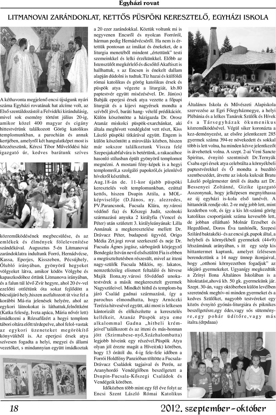 hangulatképet most is közzéteszünk, Kércsi Tibor Mûvelõdési ház igazgató úr, kedves barátunk szíves a 20 ezer zarándokkal.