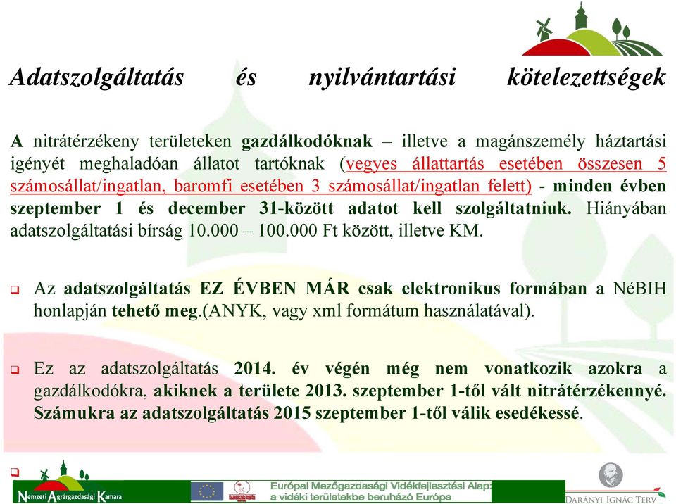 Hiányában adatszolgáltatási bírság 10.000 100.000 Ft között, illetve KM. Az adatszolgáltatás EZ ÉVBEN MÁR csak elektronikus formában anébih honlapján tehető meg.