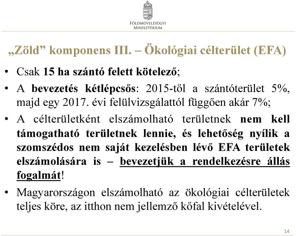 évi felülvizsgálattól függően akár 7%; A célterületként elszámolható területnek nem kell támogatható területnek lennie, és