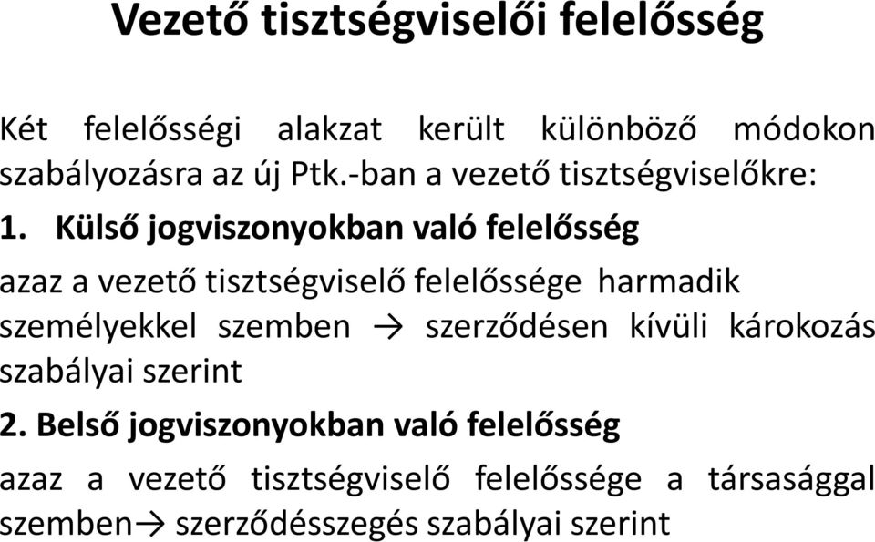 Külső jogviszonyokban való felelősség azaz a vezető tisztségviselő felelőssége harmadik személyekkel szemben