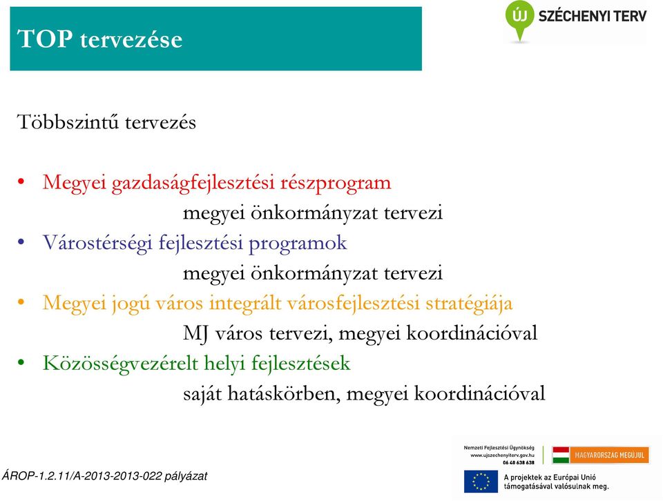 integrált városfejlesztési stratégiája MJ város tervezi, megyei koordinációval