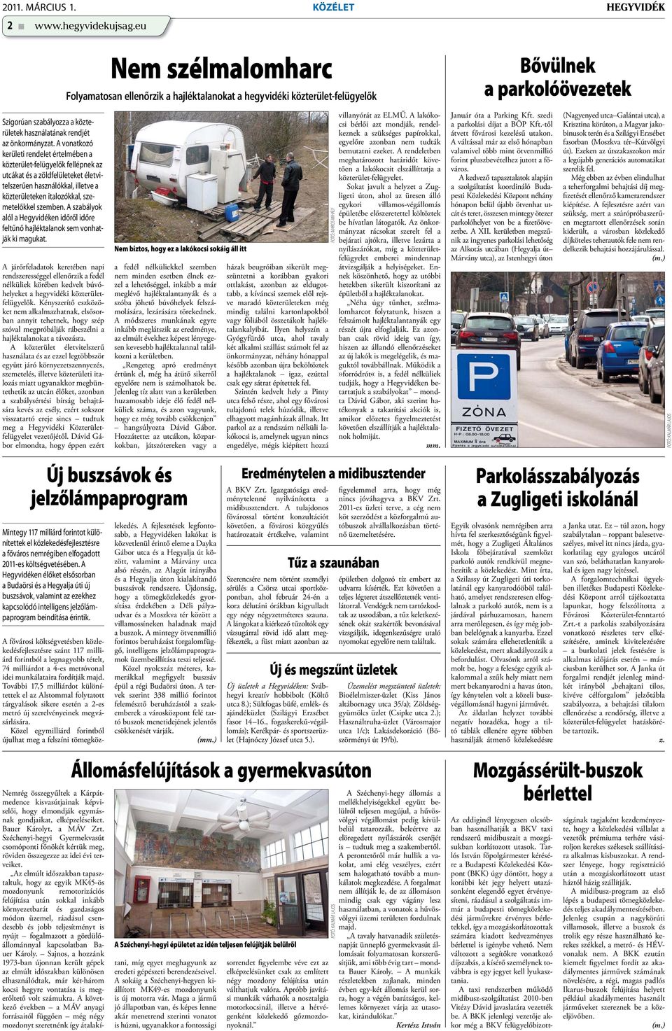 A szabályok alól a Hegyvidéken időről időre feltűnő hajléktalanok sem vonhatják ki magukat.