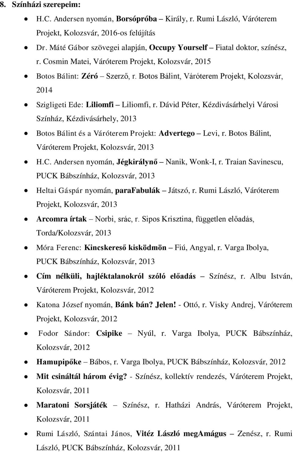 Botos Bálint, Váróterem Projekt, Kolozsvár, 2014 Szigligeti Ede: Liliomfi Liliomfi, r.
