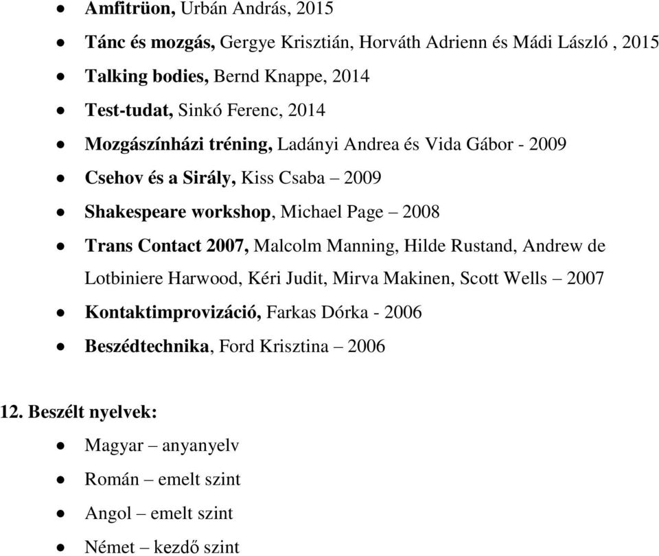 2008 Trans Contact 2007, Malcolm Manning, Hilde Rustand, Andrew de Lotbiniere Harwood, Kéri Judit, Mirva Makinen, Scott Wells 2007