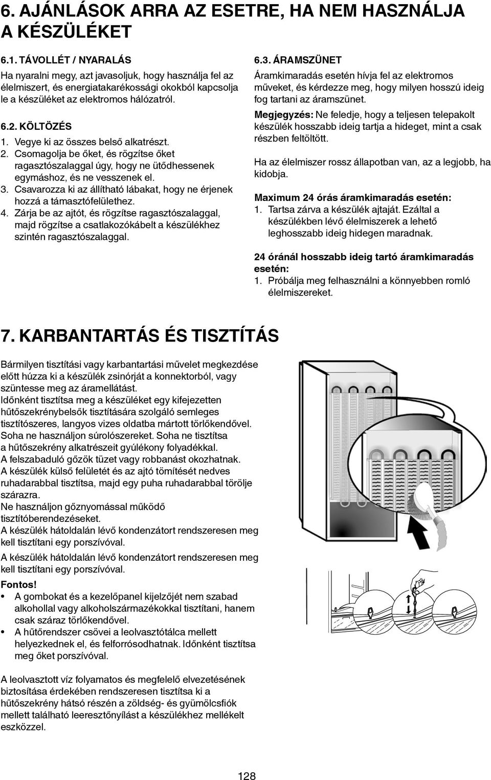 Vegye ki az összes belső alkatrészt. 2. Csomagolja be őket, és rögzítse őket ragasztószalaggal úgy, hogy ne ütődhessenek egymáshoz, és ne vesszenek el. 3.