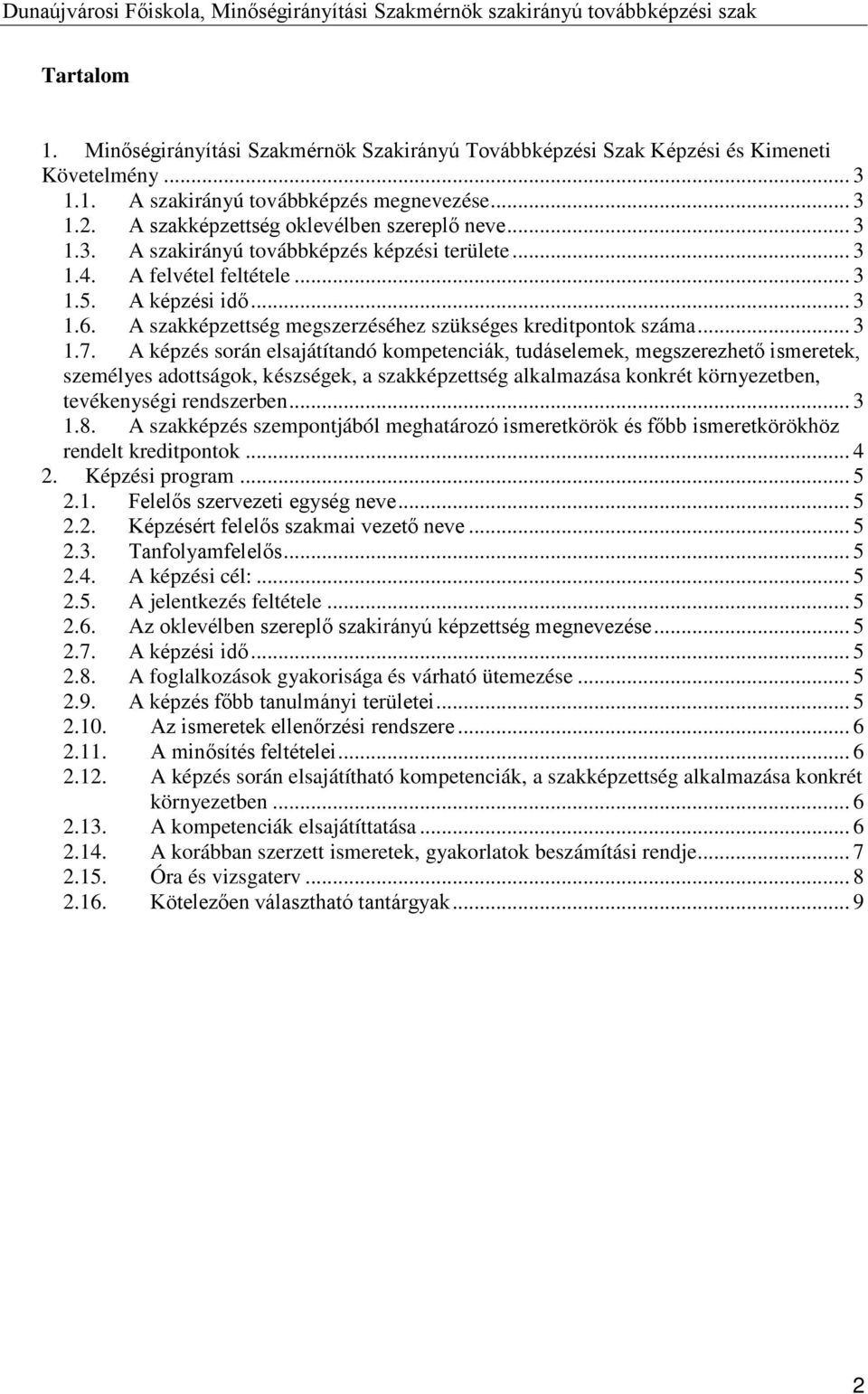 A szakképzettség megszerzéséhez szükséges kreditpontok száma... 3 1.7.