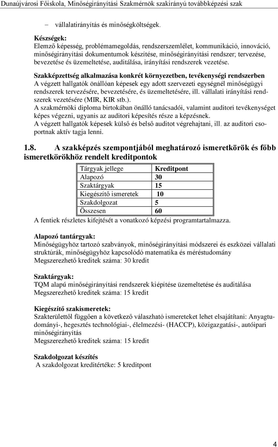 auditálása, irányítási rendszerek vezetése.