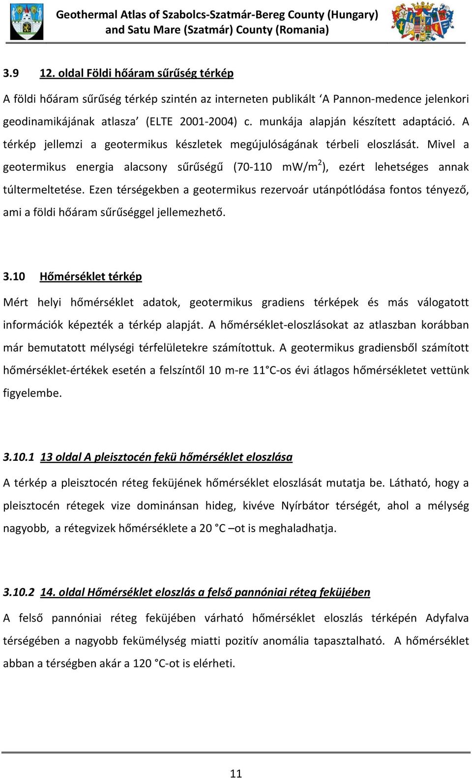 munkája alapján készített adaptáció. A térkép jellemzi a geotermikus készletek megújulóságának térbeli eloszlását.