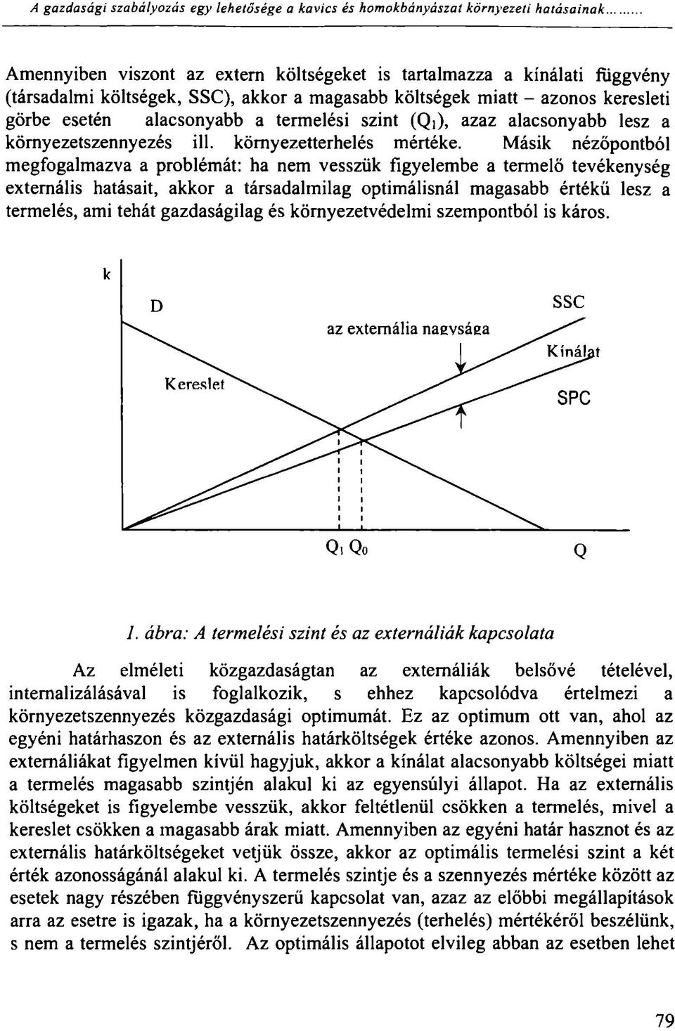 (Qi), azaz alacsonyabb lesz a környezetszennyezés ill. környezetterhelés mértéke.