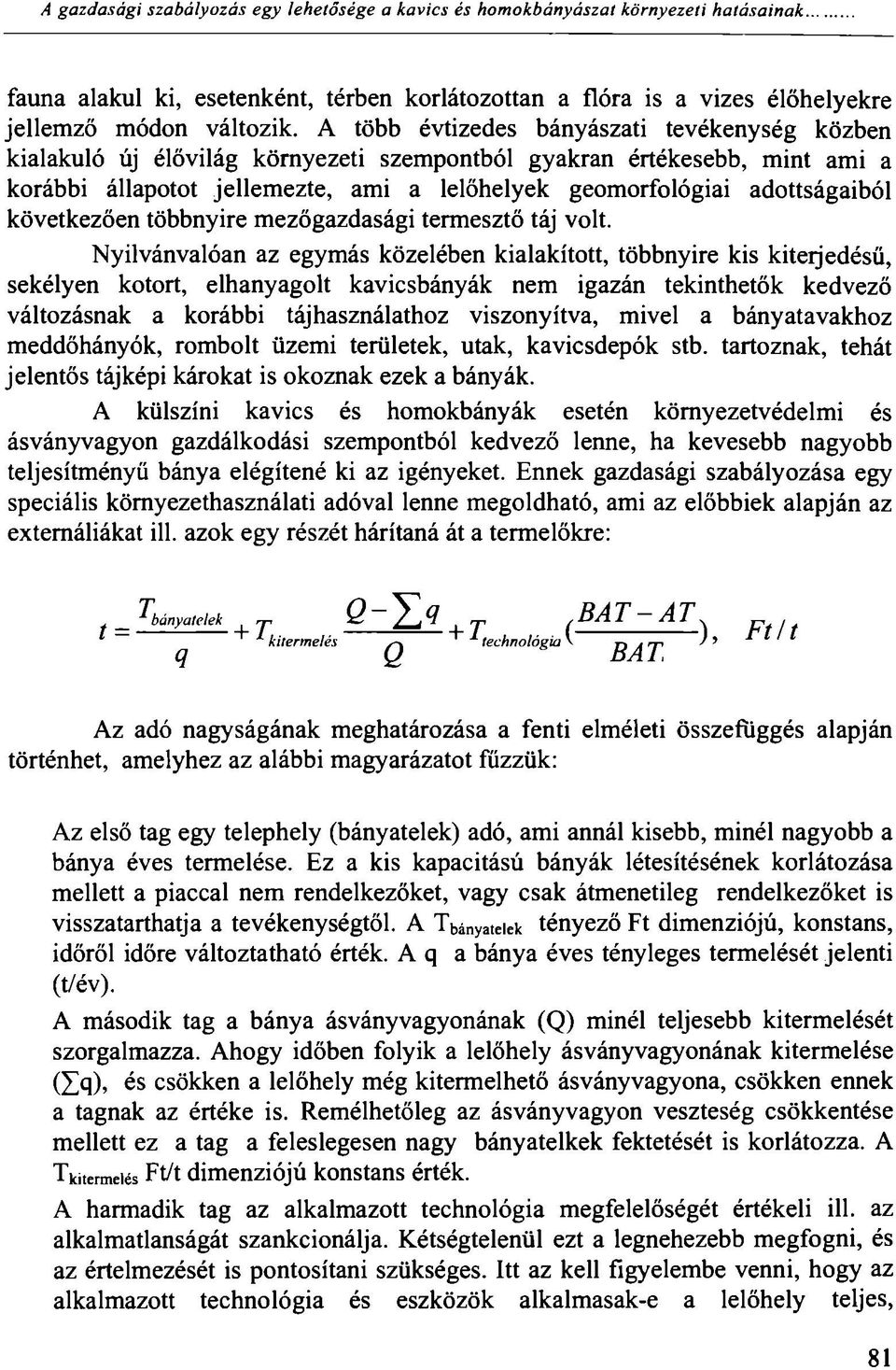 következően többnyire mezőgazdasági termesztő táj volt.