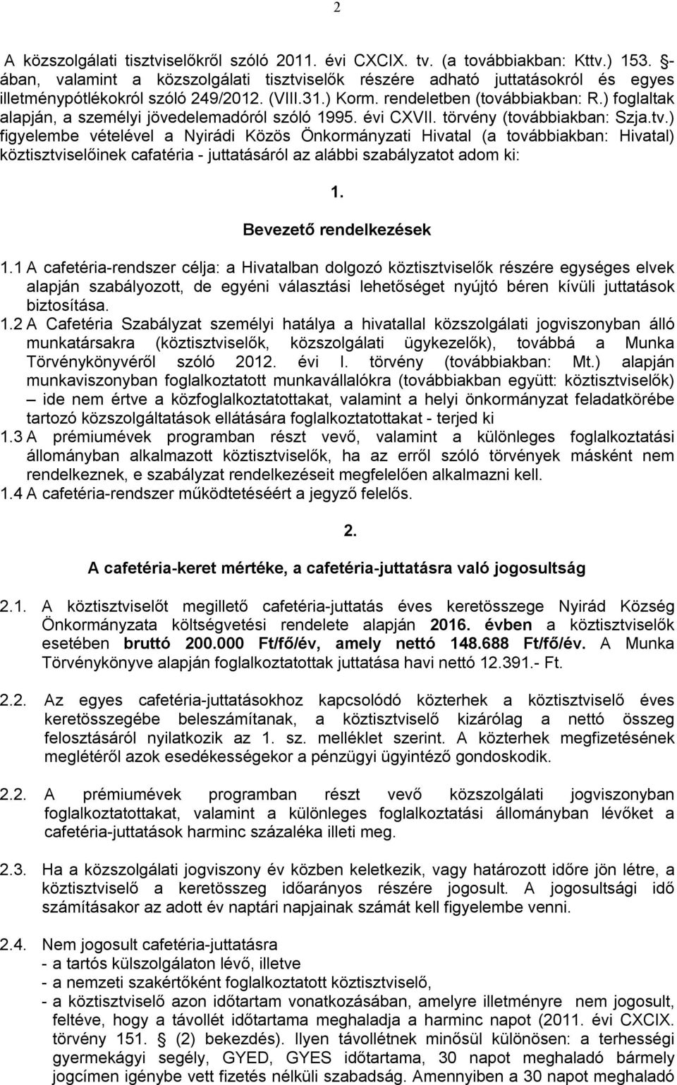 ) foglaltak alapján, a személyi jövedelemadóról szóló 1995. évi CXVII. törvény (továbbiakban: Szja.tv.