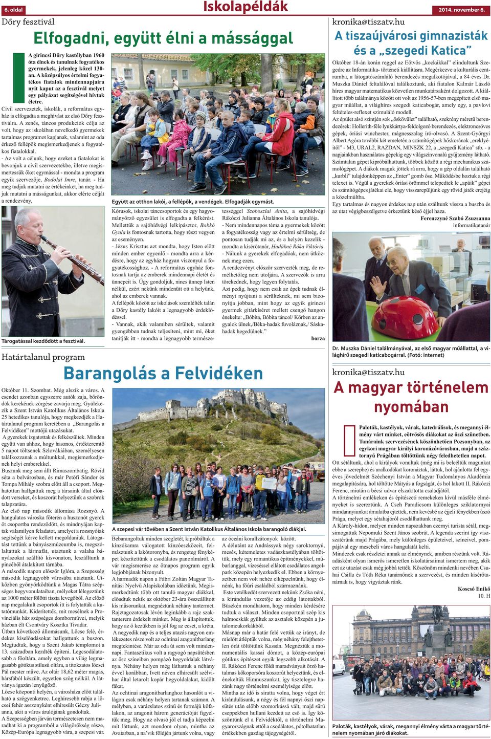 A középsúlyos értelmi fogyatékos fiatalok mindennapjaira nyit kaput az a fesztivál melyet egy pályázat segítségével hívtak életre.