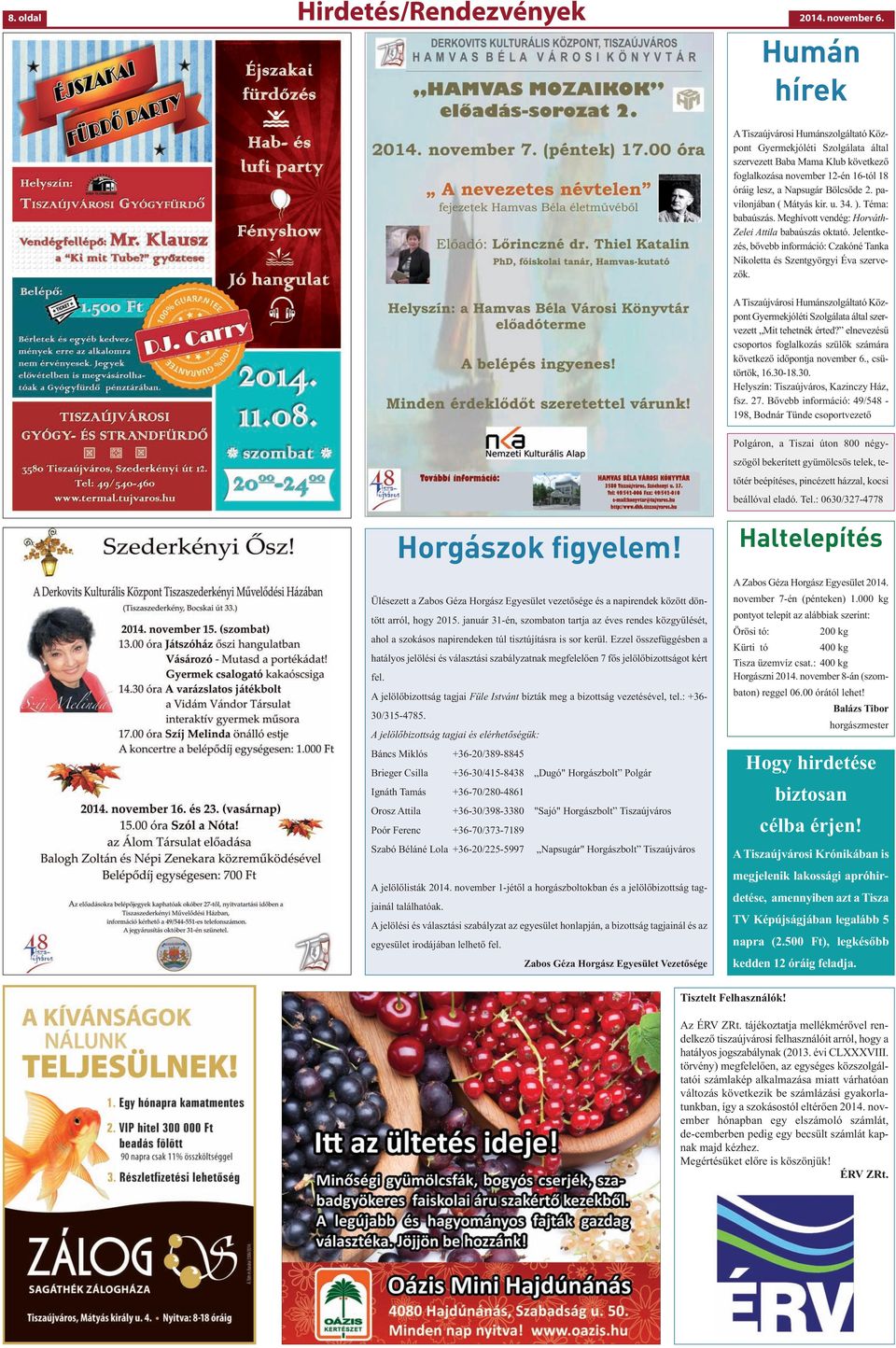 pavilonjában ( Mátyás kir. u. 34. ). Téma: babaúszás. Meghívott vendég: Horváth- Zelei Attila babaúszás oktató. Jelentkezés, bővebb információ: Czakóné Tanka Nikoletta és Szentgyörgyi Éva szervezők.