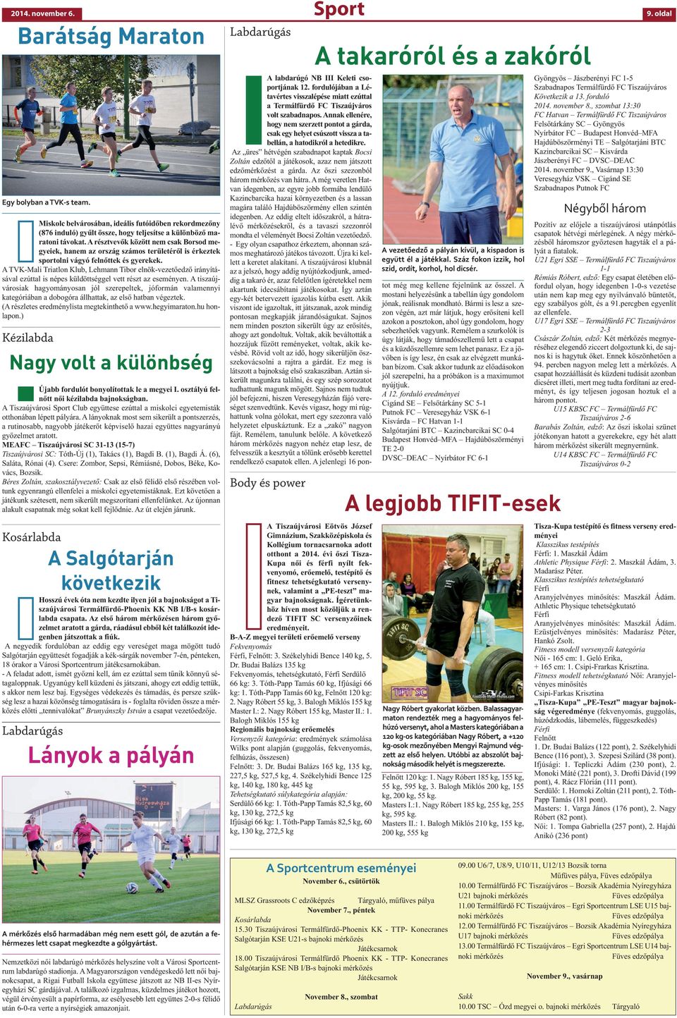 A TVK-Mali Triatlon Klub, Lehmann Tibor elnök-vezetőedző irányításával ezúttal is népes küldöttséggel vett részt az eseményen.