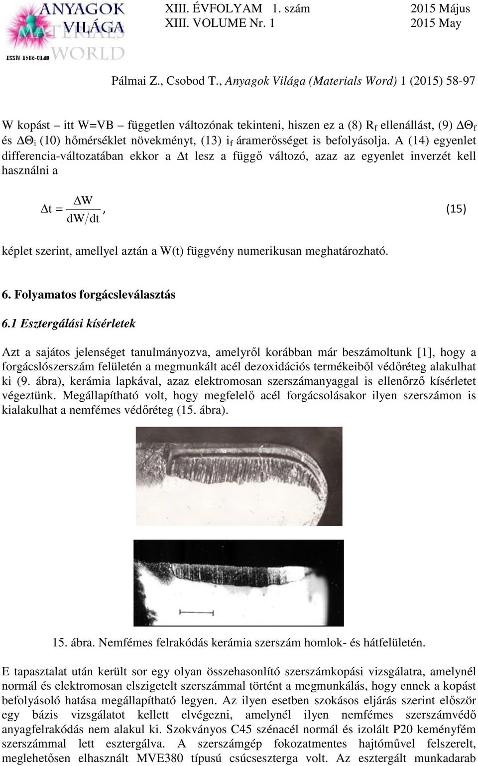 meghatározható. 6. Folyamatos forgácsleválasztás 6.