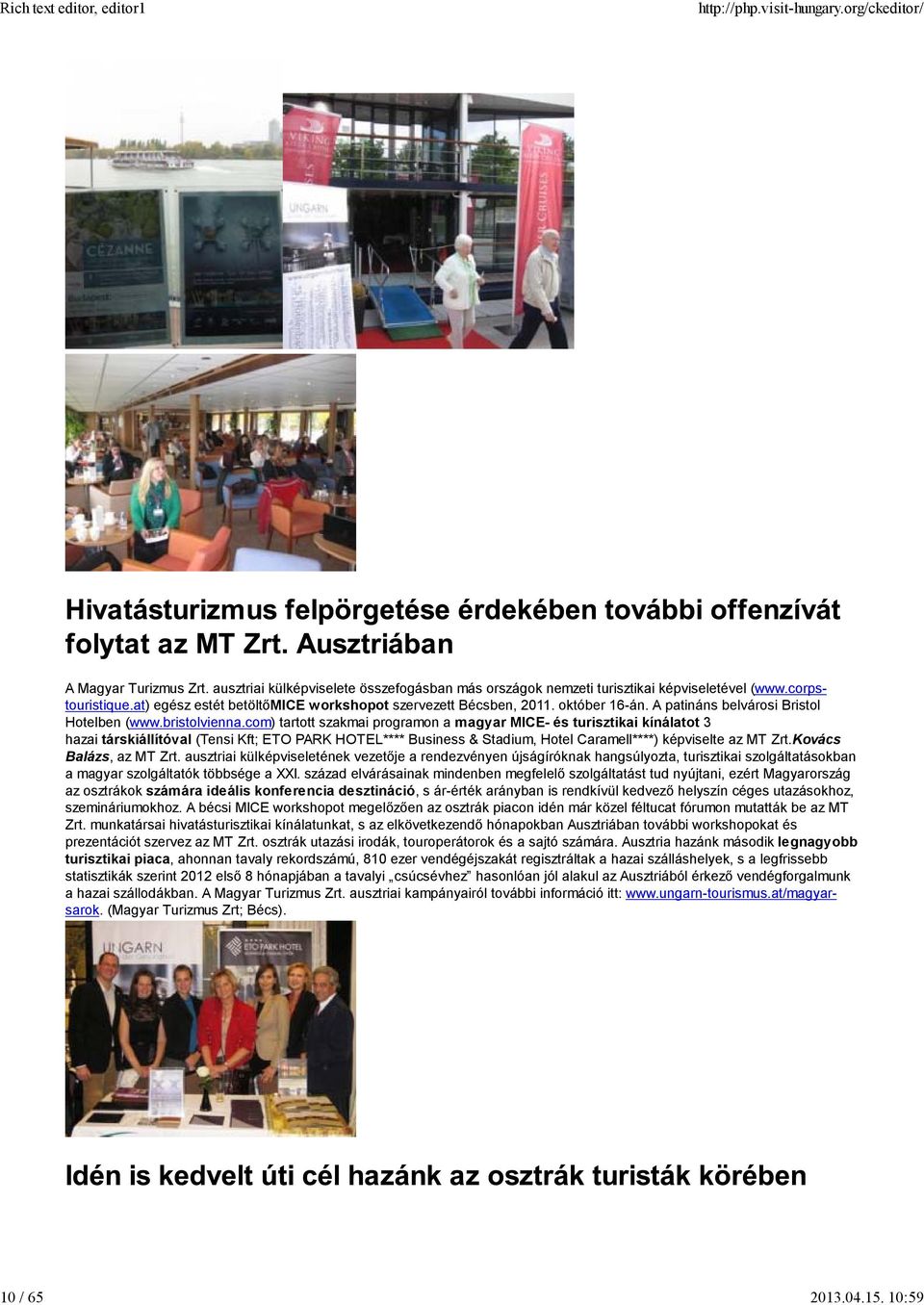 com) tartott szakmai programon a magyar MICE- és turisztikai kínálatot 3 hazai társkiállítóval (Tensi Kft; ETO PARK HOTEL**** Business & Stadium, Hotel Caramell****) képviselte az MT Zrt.