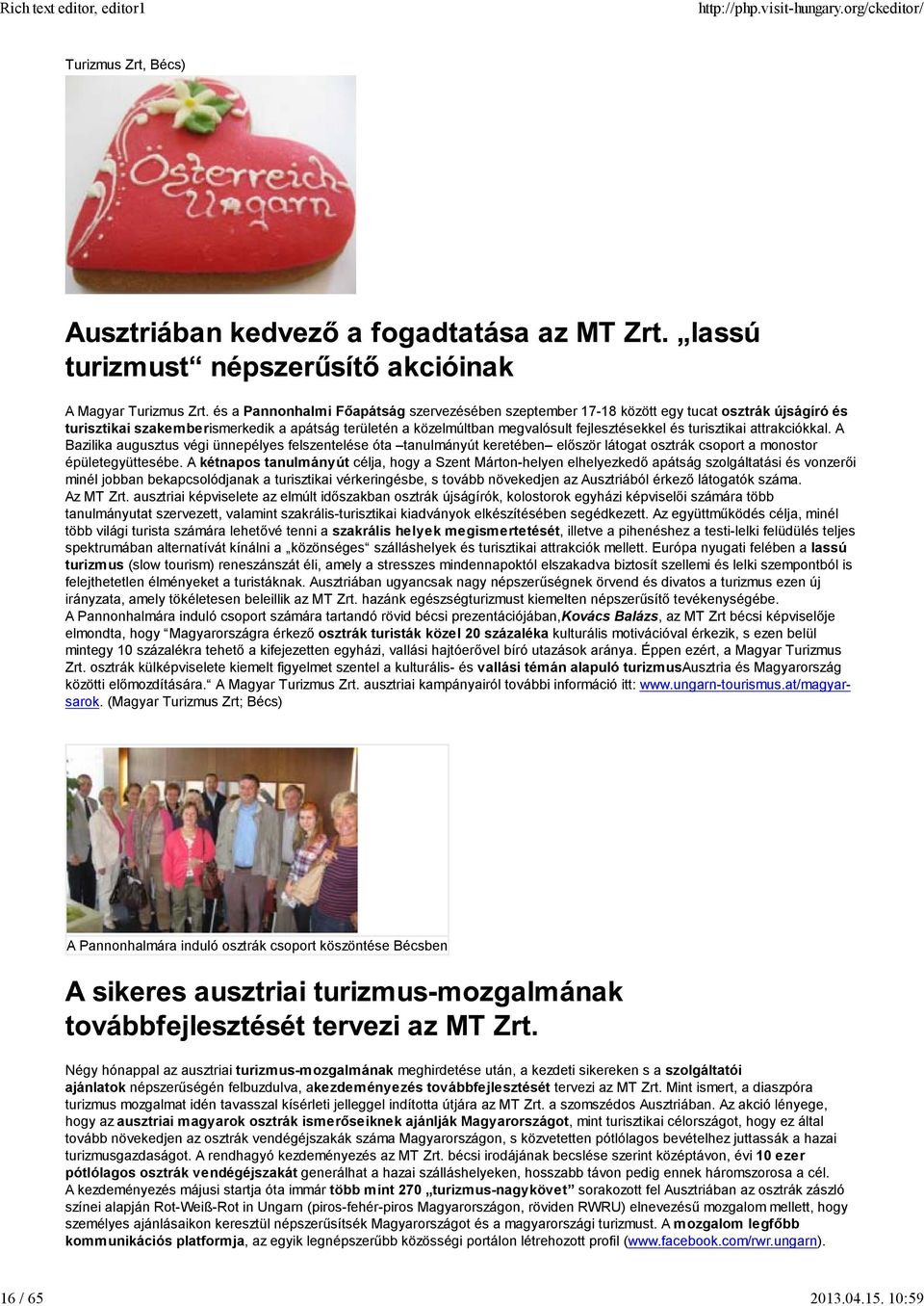 turisztikai attrakciókkal. A Bazilika augusztus végi ünnepélyes felszentelése óta tanulmányút keretében először látogat osztrák csoport a monostor épületegyüttesébe.