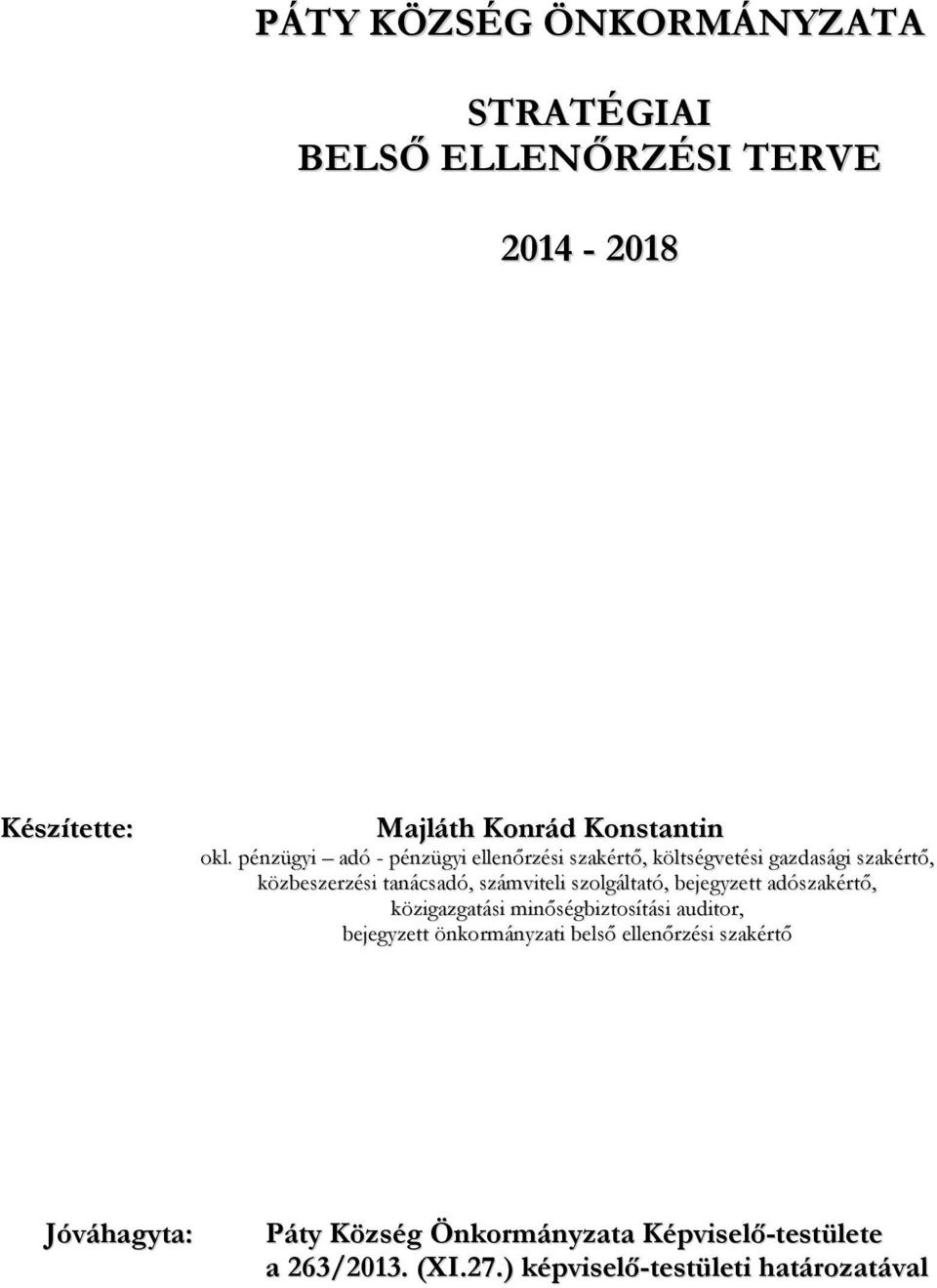 szolgáltató, bejegyzett adószakértő, közigazgatási minőségbiztosítási auditor, bejegyzett önkormányzati belső