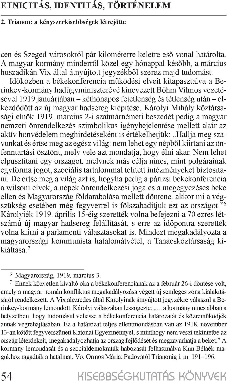 elkezdődött az új magyar hadsereg kiépítése. Károlyi Mihály köztársasági elnök 1919.