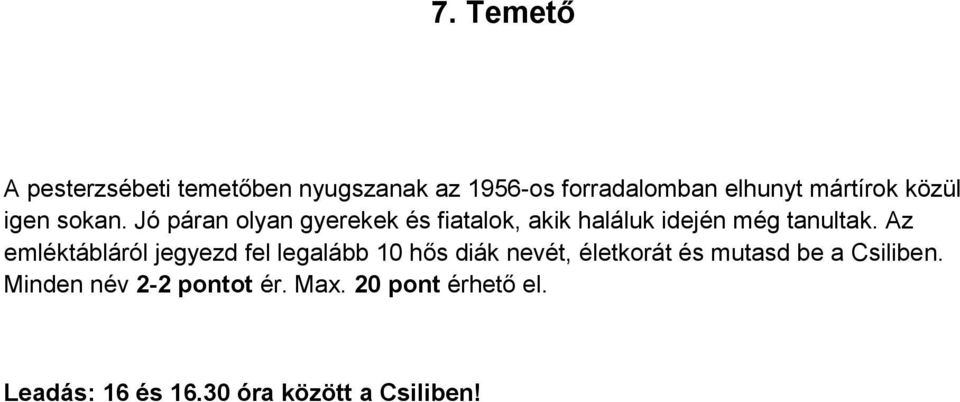 Az emléktábláról jegyezd fel legalább 10 hős diák nevét, életkorát és mutasd be a Csiliben.