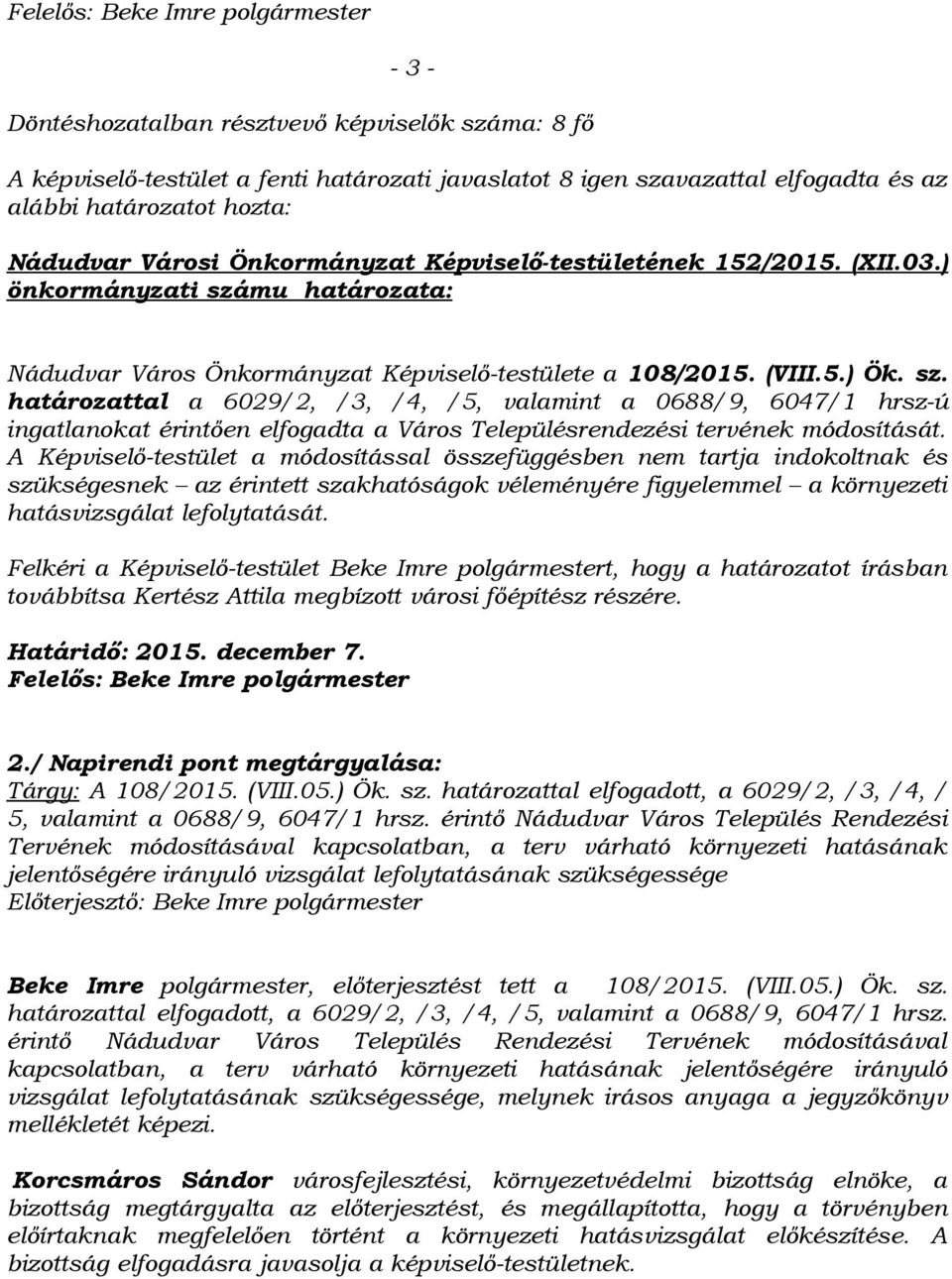 mu határozata: Nádudvar Város Önkormányzat Képviselő-testülete a 108/2015. (VIII.5.) Ök. sz.