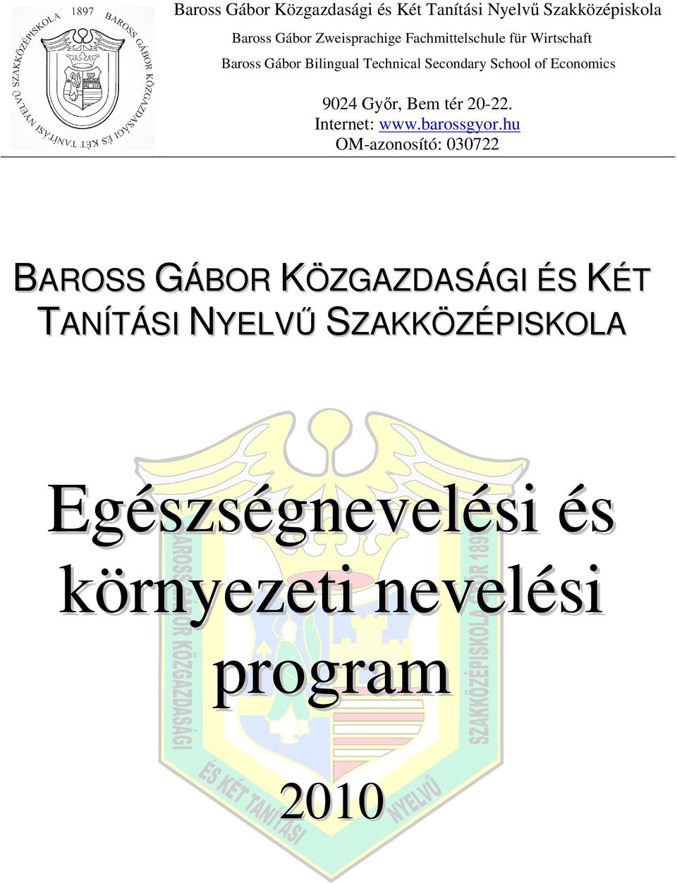 9024 Győr, Bem tér 20-22. Internet: www.barossgyor.