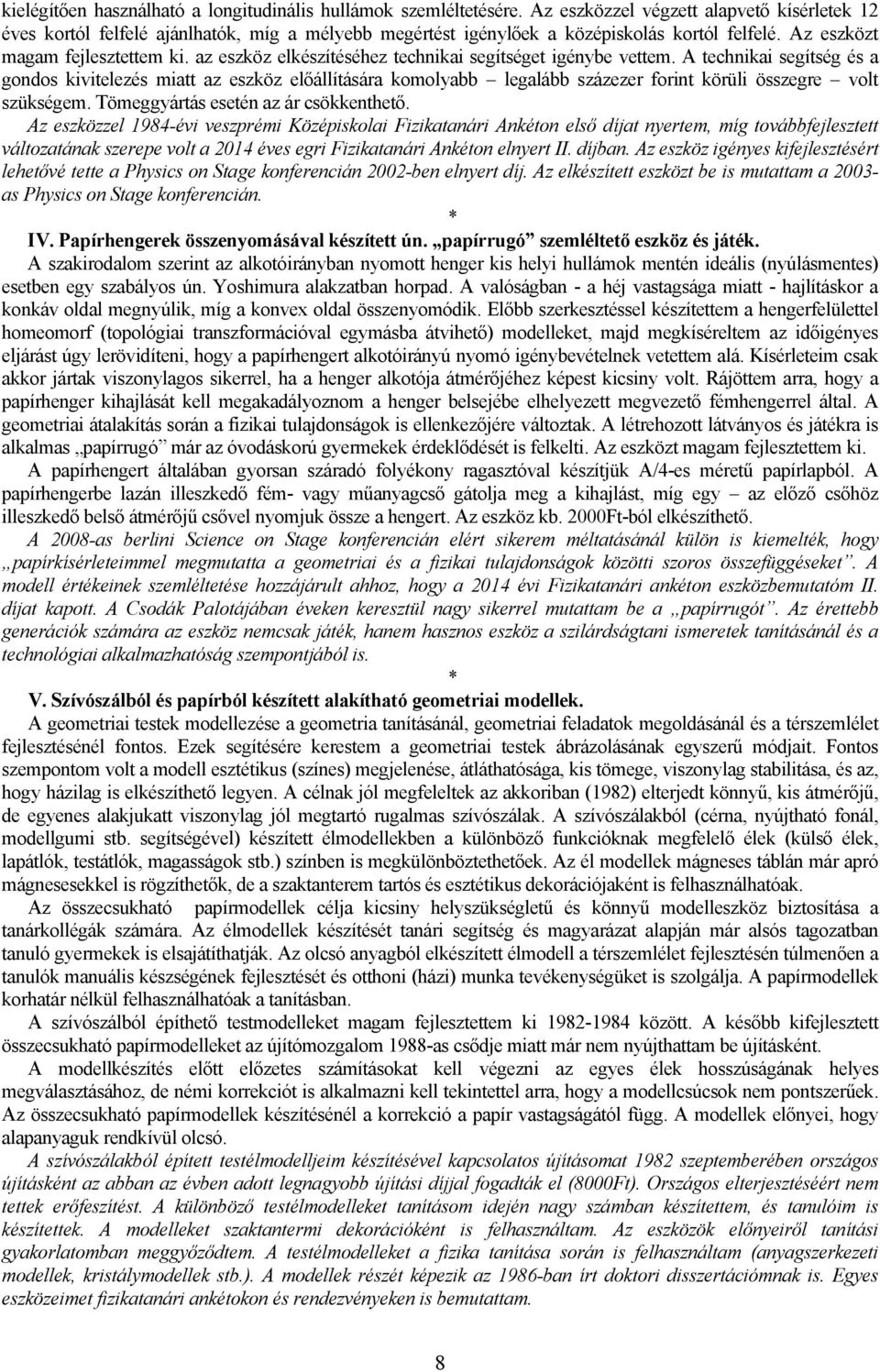 az eszköz elkészítéséhez technikai segítséget igénybe vettem.