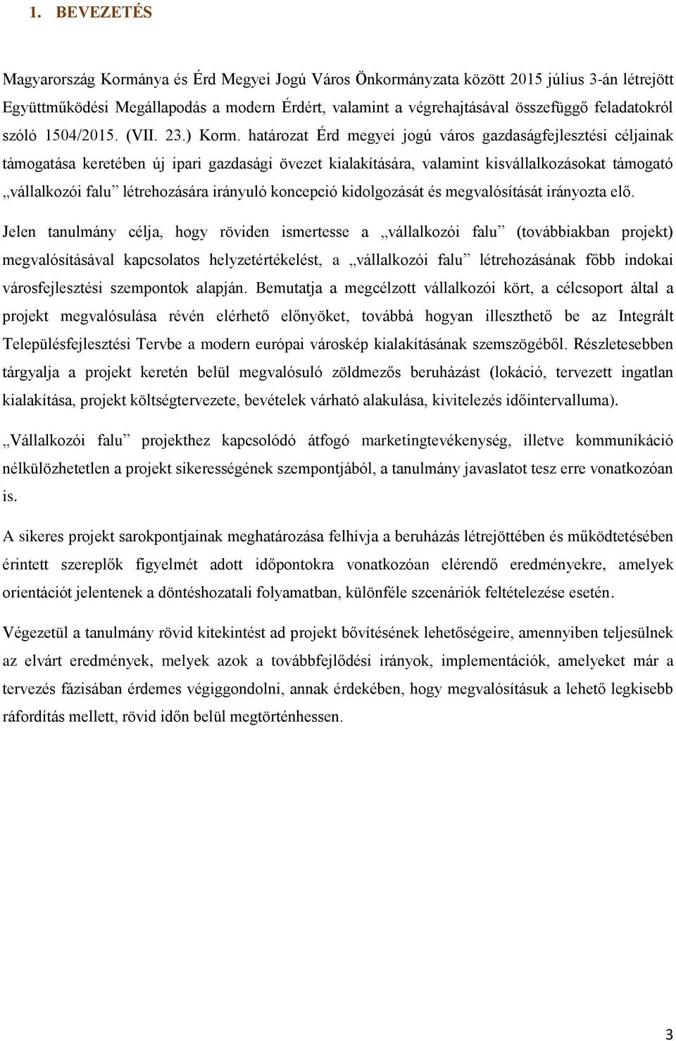 határozat Érd megyei jogú város gazdaságfejlesztési céljainak támogatása keretében új ipari gazdasági övezet kialakítására, valamint kisvállalkozásokat támogató vállalkozói falu létrehozására