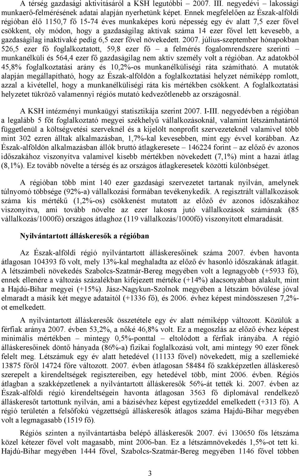 kevesebb, a gazdaságilag inaktívaké pedig 6,5 ezer fővel növekedett. 2007.