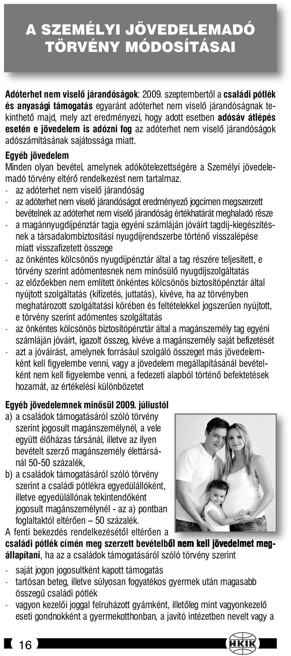 fog az adóterhet nem viselő járandóságok adószámításának sajátossága miatt.