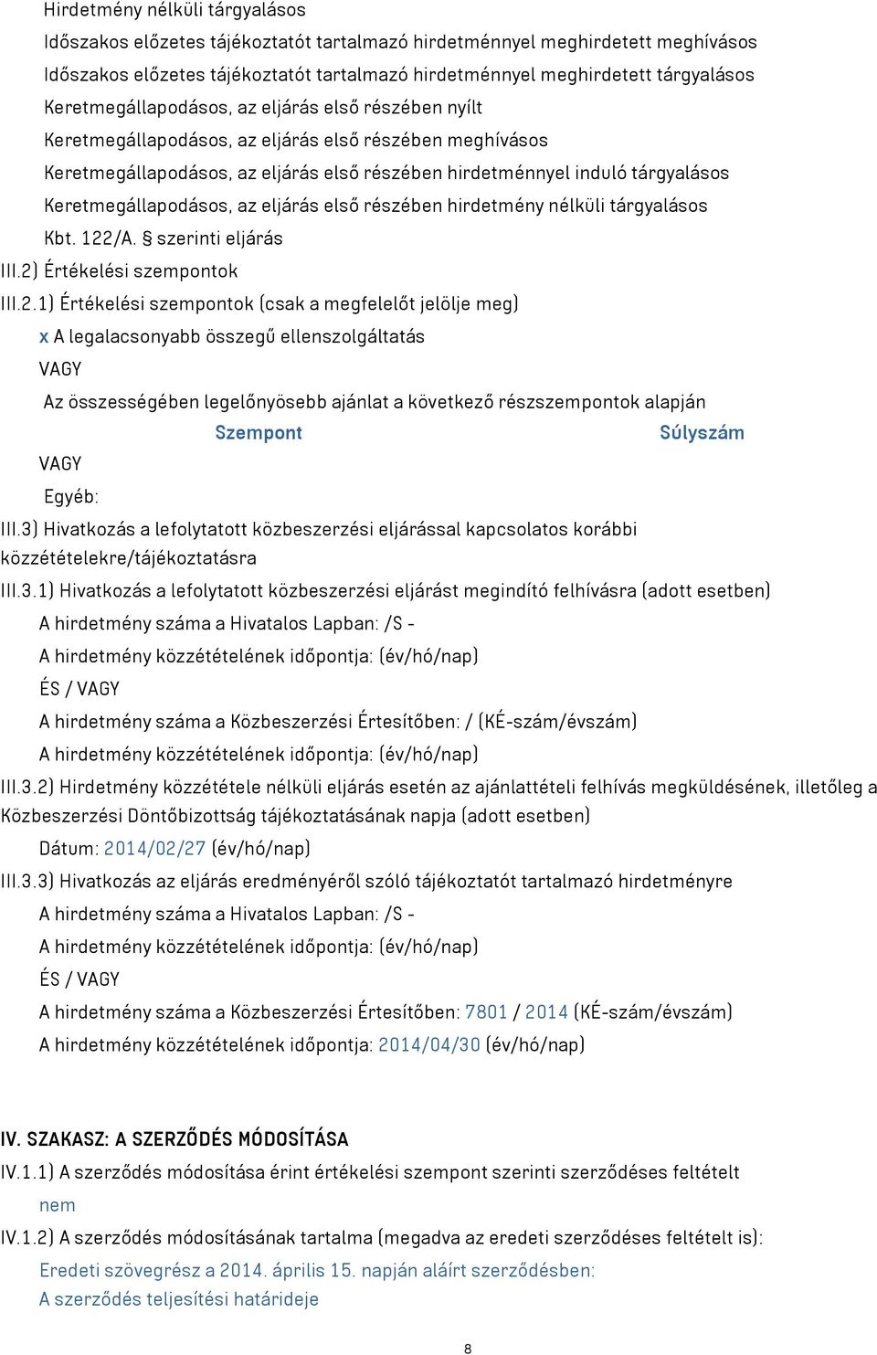 Keretmegállapodásos, az eljárás első részében hirdetmény nélküli tárgyalásos Kbt. 122