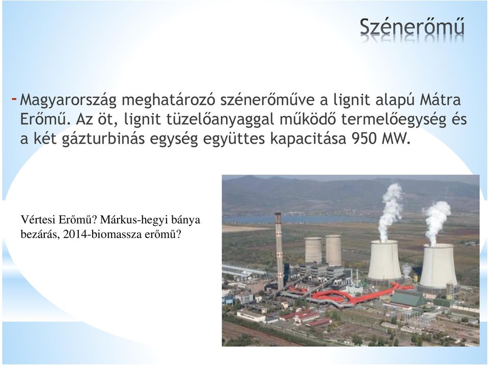 Az öt, lignit tüzelőanyaggal működő termelőegység és a két