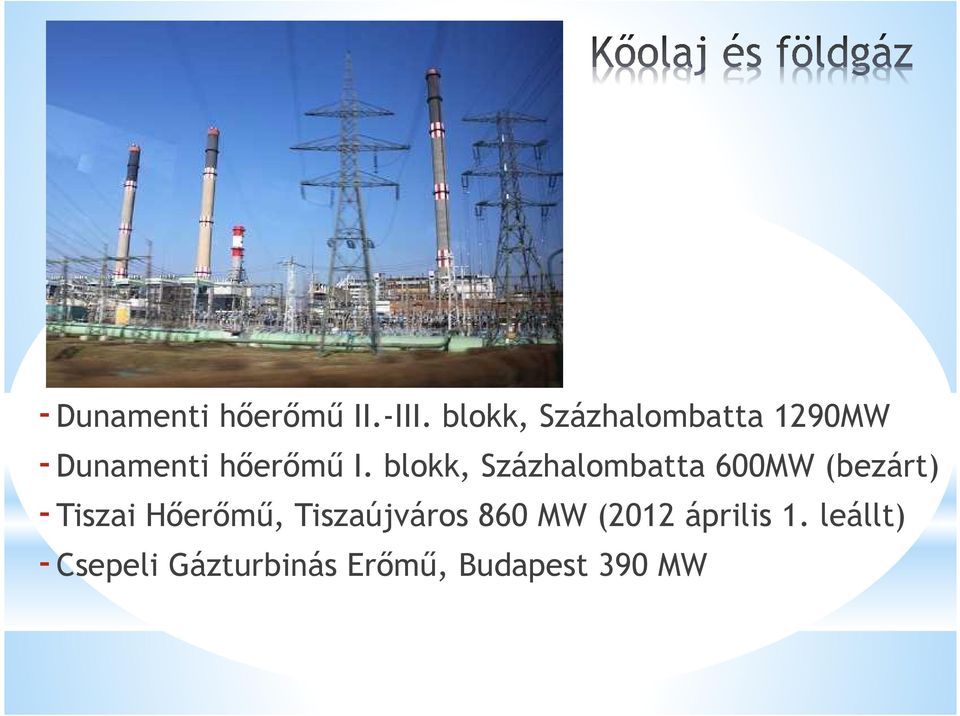blokk, Százhalombatta 600MW (bezárt) -Tiszai Hőerőmű,