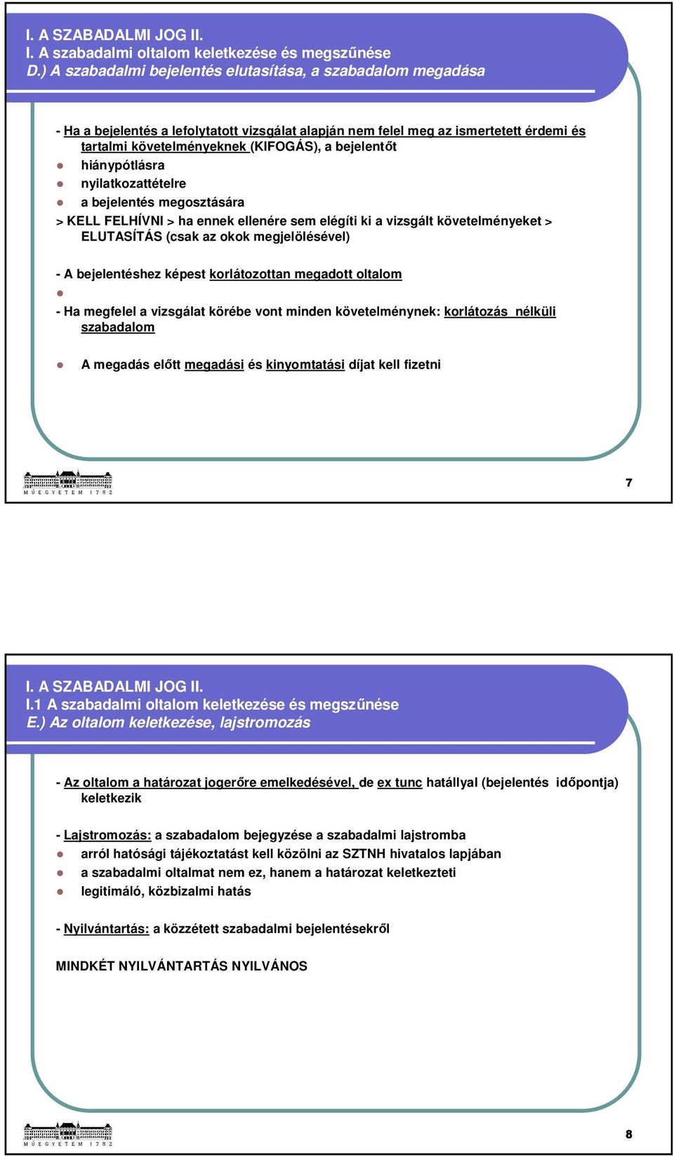 bejelentőt hiánypótlásra nyilatkozattételre a bejelentés megosztására > KELL FELHÍVNI > ha ennek ellenére sem elégíti ki a vizsgált követelményeket > ELUTASÍTÁS (csak az okok megjelölésével) - A