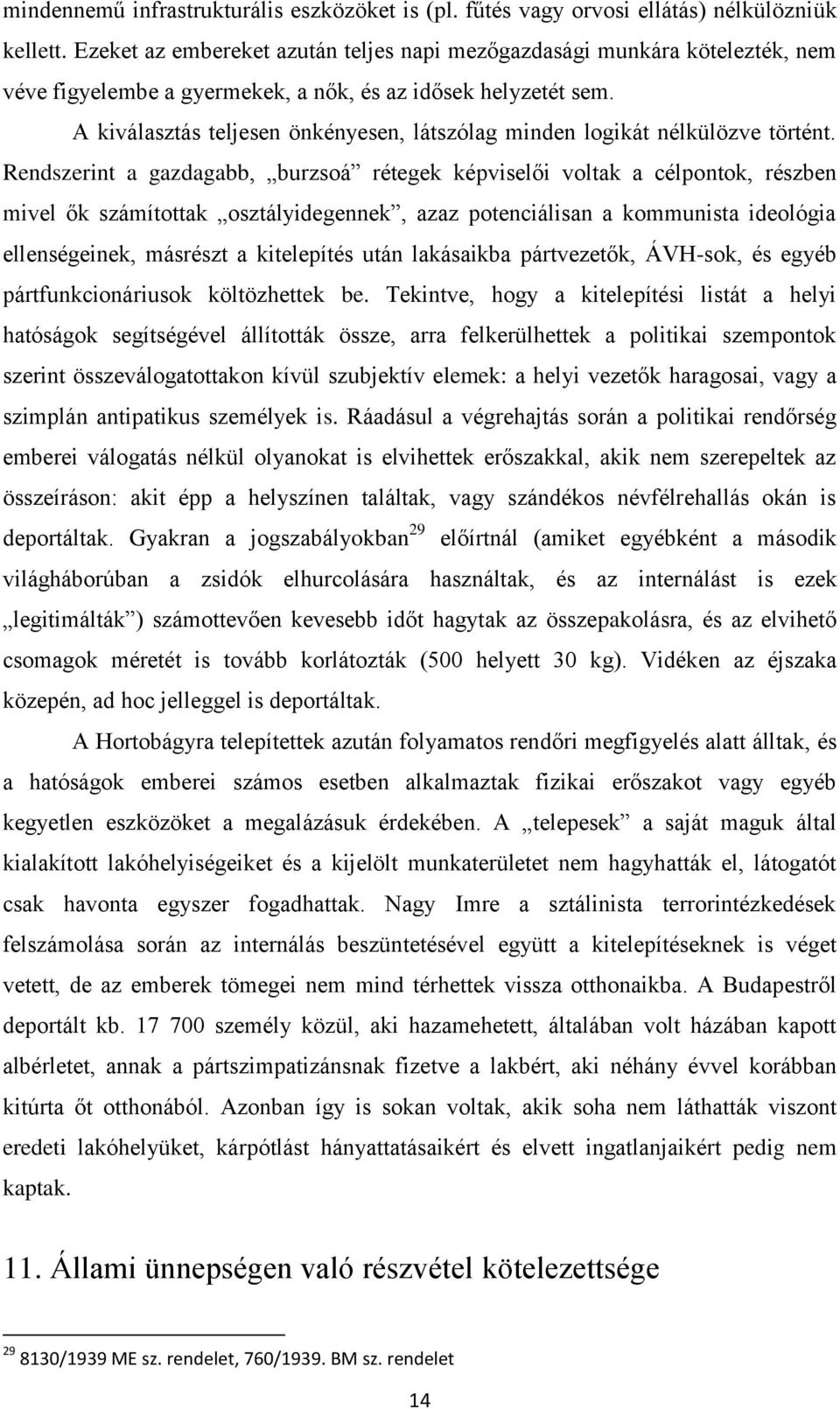 A kiválasztás teljesen önkényesen, látszólag minden logikát nélkülözve történt.