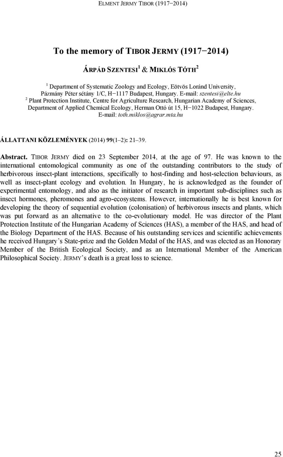 hu 2 Plant Protection Institute, Centre for Agriculture Research, Hungarian Academy of Sciences, Department of Applied Chemical Ecology, Herman Ottó út 15, H 1022 Budapest, Hungary. E-mail: toth.