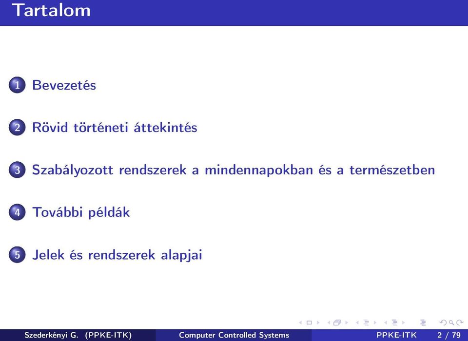 természetben 4 További példák 5 Jelek és rendszerek