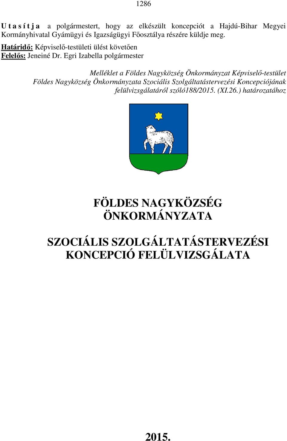 Egri Izabella polgármester Melléklet a Földes Nagyközség Önkormányzat Képviselő-testület Földes Nagyközség Önkormányzata Szociális