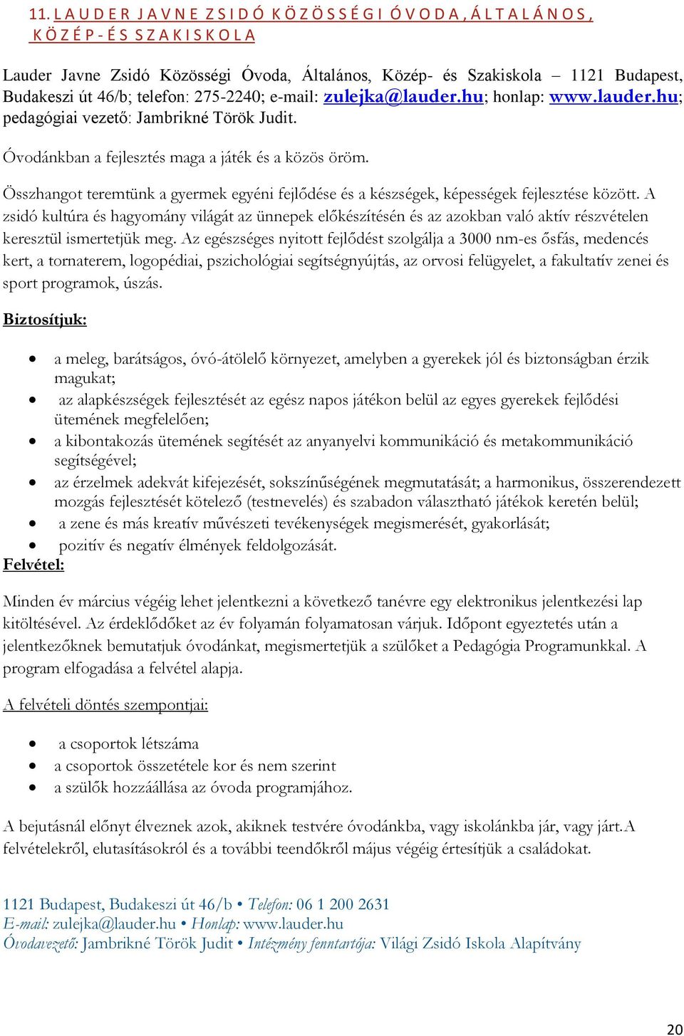 Összhangot teremtünk a gyermek egyéni fejlődése és a készségek, képességek fejlesztése között.
