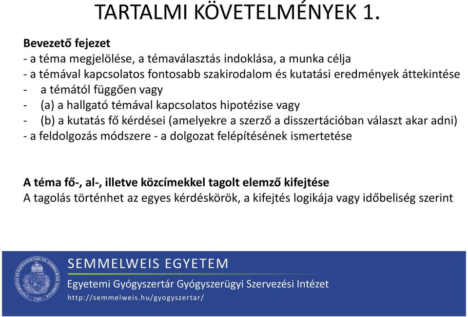 eredmények áttekintése - a témától függően vagy - (a) ahallgató témával kapcsolatos hipotézise vagy - (b) a kutatás fő kérdései (amelyekre