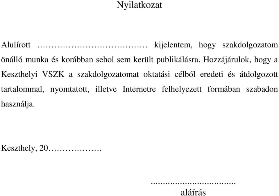 Hozzájárulok, hogy a Keszthelyi VSZK a szakdolgozatomat oktatási célból