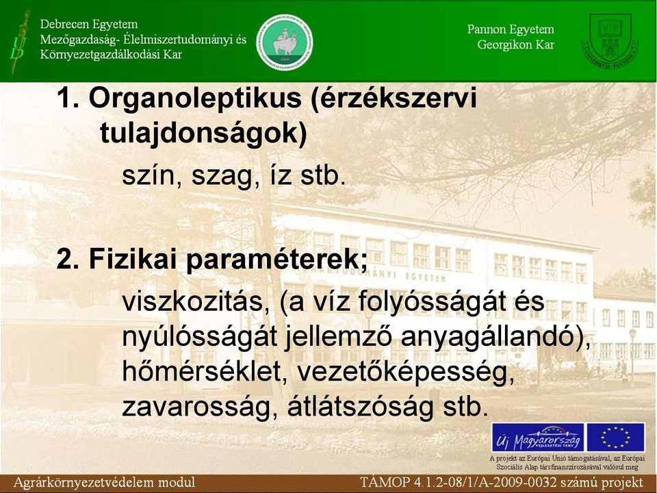 Fizikai paraméterek; viszkozitás, (a víz folyósságát