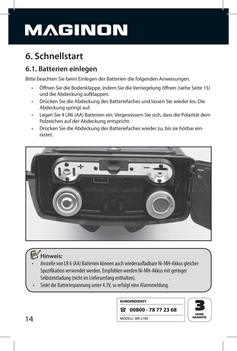 Batterien die folgenden Anweisungen.