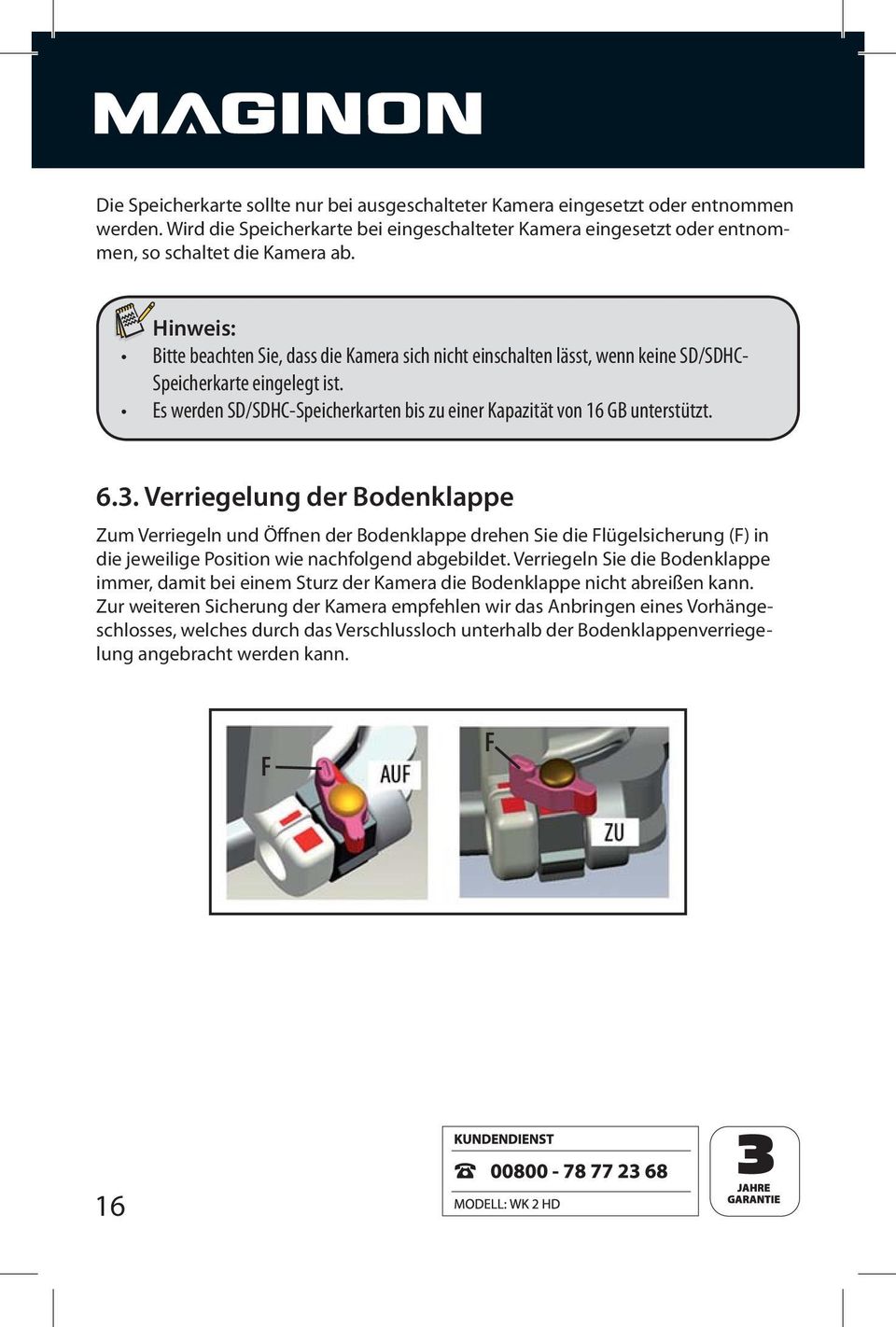 Verriegelung der Bodenklappe die jeweilige Position wie nachfolgend abgebildet.