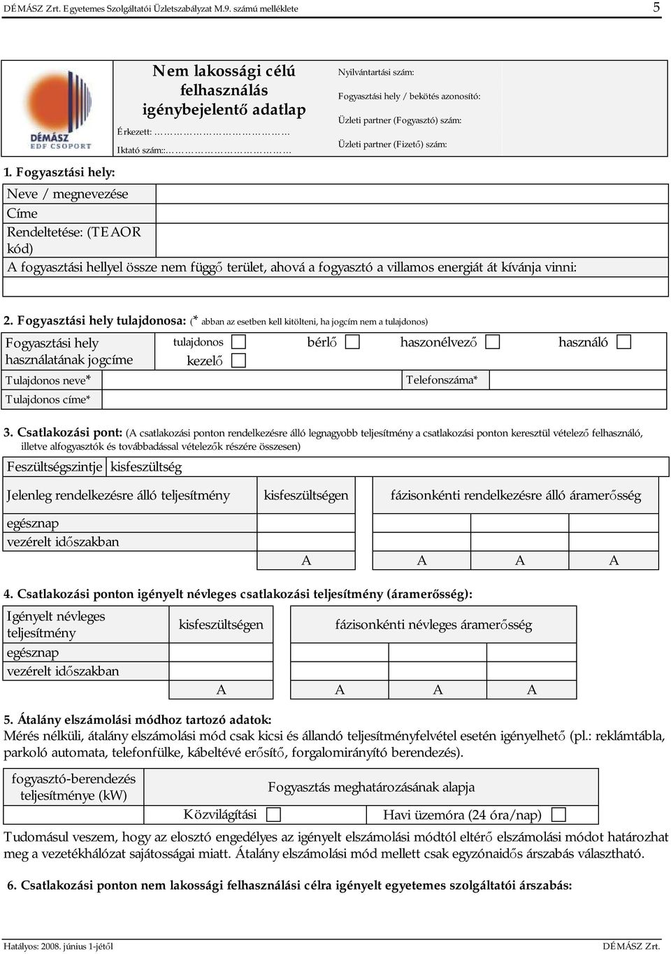 partner (Fizető) szám: Neve / megnevezése Címe Rendeltetése: (TEAOR kód) A fogyasztási hellyel össze nem függő terület, ahová a fogyasztó a villamos energiát át kívánja vinni: 2.