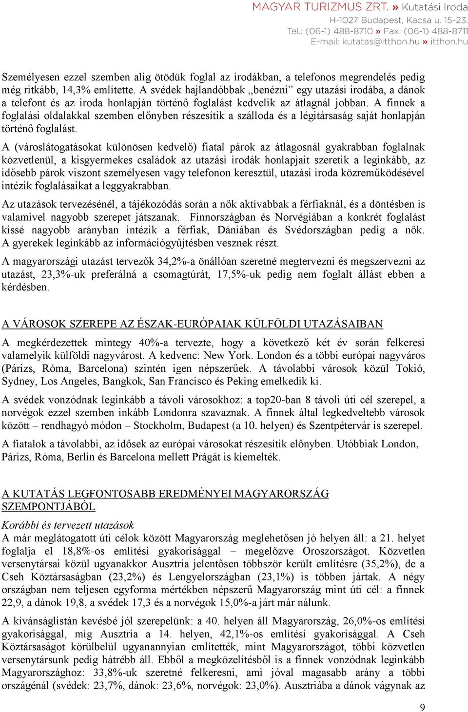 A finnek a foglalási oldalakkal szemben előnyben részesítik a szálloda és a légitársaság saját honlapján történő foglalást.