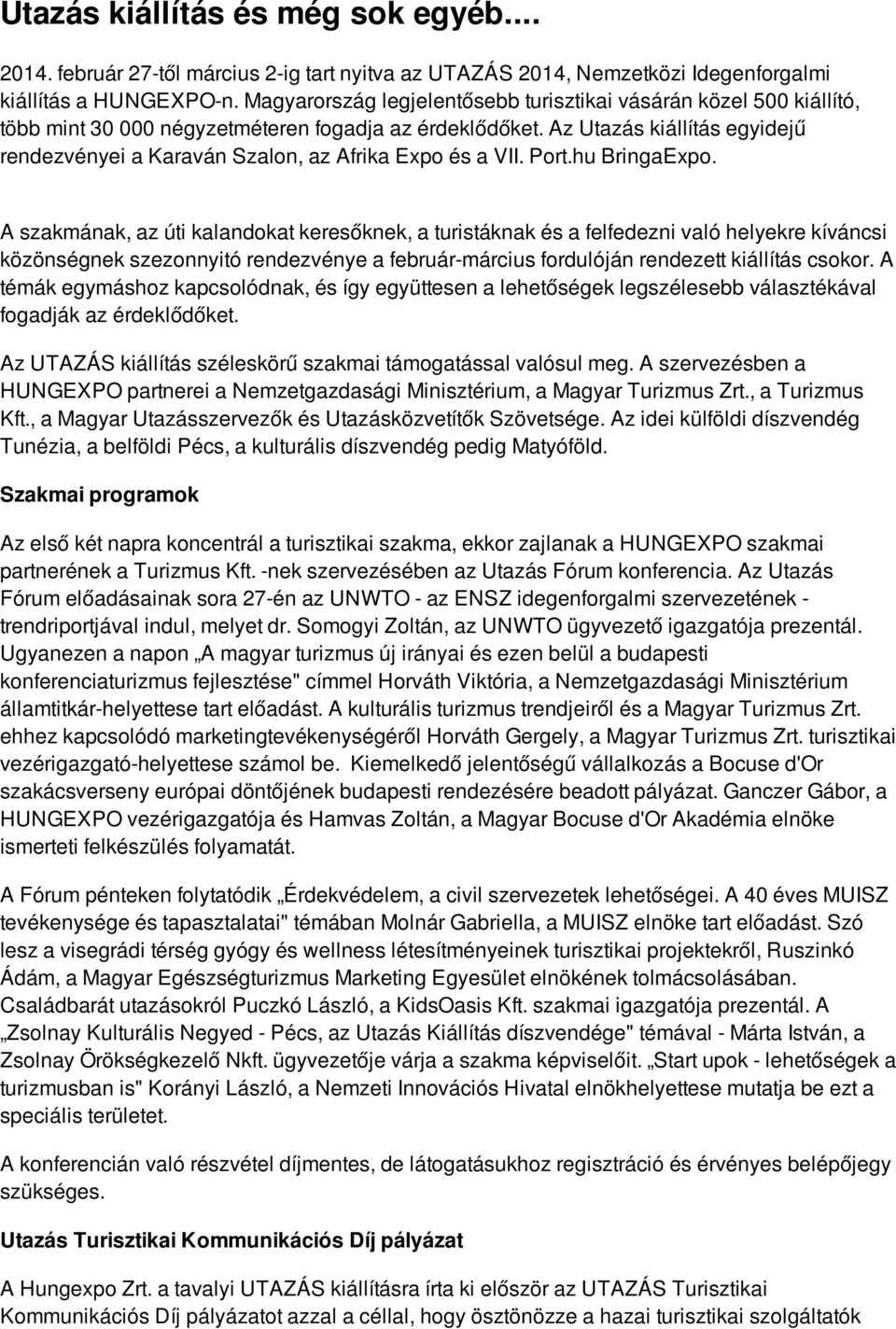 Az Utazás kiállítás egyidejű rendezvényei a Karaván Szalon, az Afrika Expo és a VII. Port.hu BringaExpo.